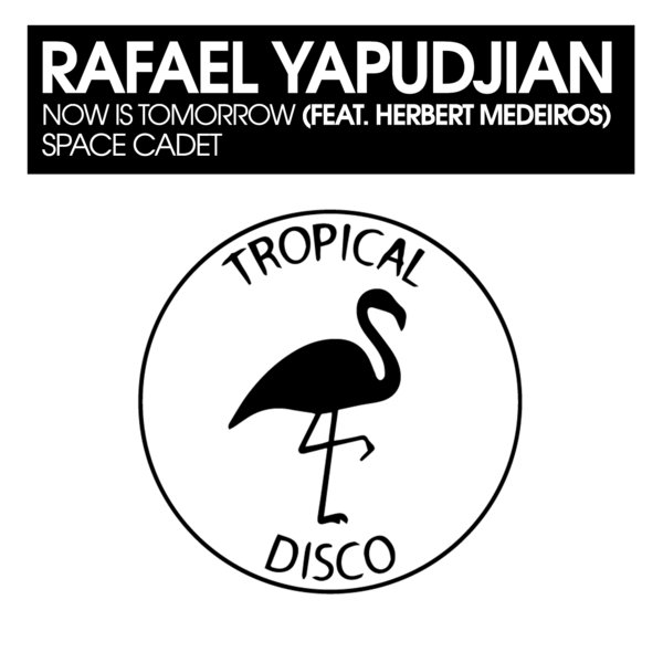 Rafael Yapudjian, Herbert Medeiros - Now Is Tomorrow / Space Cadet [TDR176]